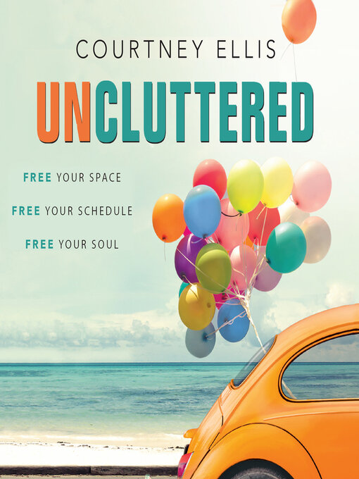 Title details for Uncluttered by Courtney Ellis - Available